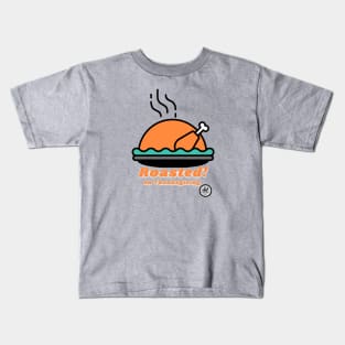 ROASTED on Thanksgiving Kids T-Shirt